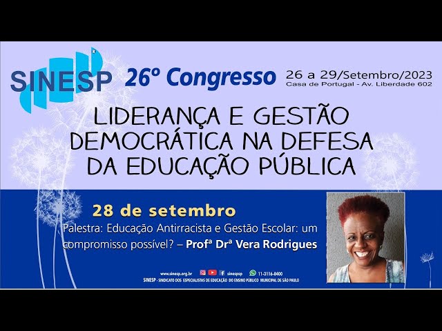 26º Congresso do SINESP - Palestra: Educação Antirracista e gestão escolar: um compromisso possível?- Profª Drª Vera Rodrigues
