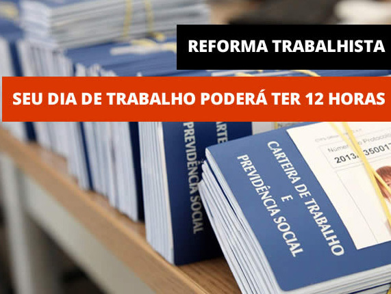 Reforma trabalhista 12 horas